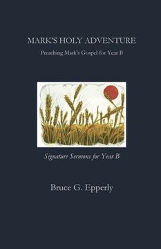 portada Mark's Holy Adventure: Preaching Mark's Gospel for Year B (en Inglés)