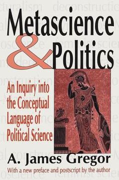 portada Metascience and Politics: An Inquiry Into the Conceptual Language of Political Science (en Inglés)