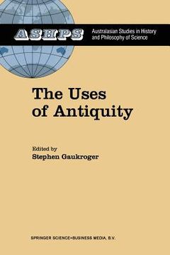 portada The Uses of Antiquity: The Scientific Revolution and the Classical Tradition (in English)