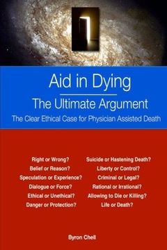 portada Aid in Dying   The Ultimate Argument: The Clear Ethical Case for Physician Assisted Death