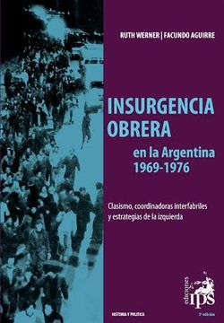 portada Insurgencia Obrera en la Argentina (1969 - 1976) (Historia y Politica) (3 Edicion) (Rustico) (in Spanish)