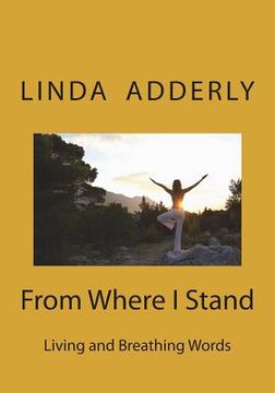 portada From Where I Stand: Living and Breathing Words (en Inglés)