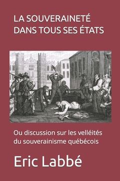 portada La souveraineté dans tous ses états: Ou discussion sur les velléités du souverainisme québécois (en Francés)