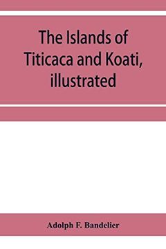 portada The Islands of Titicaca and Koati, Illustrated (en Inglés)