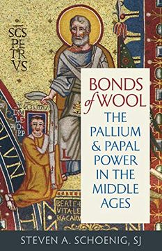 portada Bonds of Wool: The Pallium and Papal Power in the Middle Ages (Studies in Medieval and Early Modern Canon Law) (in English)