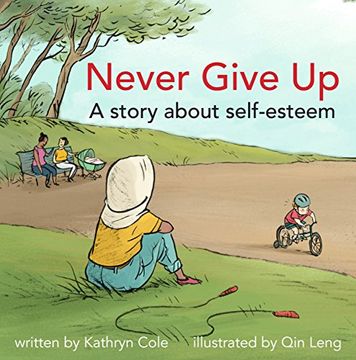 portada Never Give Up: A story about self-esteem (I'm a Great Little Kid)
