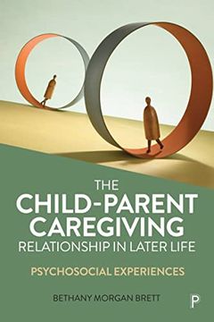 portada The Child–Parent Caregiving Relationship in Later Life: Psychosocial Experiences (en Inglés)