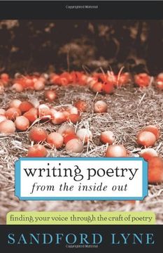 writing poetry from the inside out,finding your voice through the craft of poetry