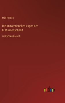 portada Die konventionellen Lügen der Kulturmenschheit: in Großdruckschrift (in German)