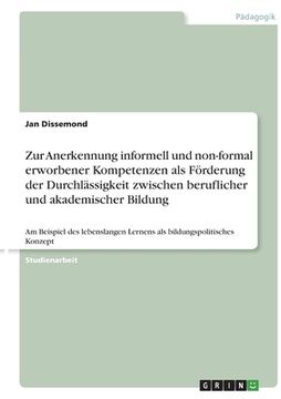 portada Zur Anerkennung informell und non-formal erworbener Kompetenzen als Förderung der Durchlässigkeit zwischen beruflicher und akademischer Bildung: Am Be