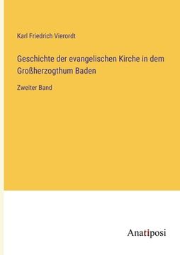 portada Geschichte der evangelischen Kirche in dem Großherzogthum Baden: Zweiter Band (en Alemán)