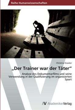 portada Der Trainer war der Täter": Analyse des Dokumentarfilms und seine Verwendung  in der Qualifizierung im organisierten Sport