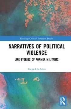 portada Narratives of Political Violence: Life Stories of Former Militants (Routledge Critical Terrorism Studies)