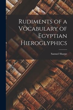 portada Rudiments of a Vocabulary of Egyptian Hieroglyphics (en Inglés)