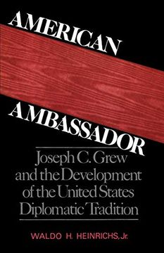 portada American Ambassador: Joseph c. Grew and the Development of the United States Diplomatic Tradition 
