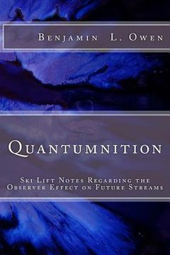 portada Quantumnition: Ski Lift Notes Regarding the Observer Effect on Future Streams (en Inglés)