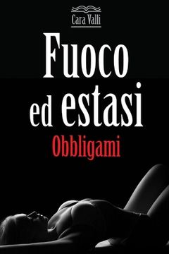 portada Fuoco ed estasi: Obbligami (Vol. 1) (en Italiano)