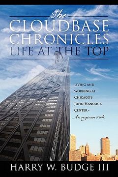 portada the cloudbase chronicles - life at the top: living and working at chicago's john hancock center - an engineer's tale