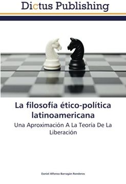 portada La filosofía ético-política latinoamericana: Una Aproximación A La Teoría De La Liberación