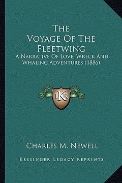 portada the voyage of the fleetwing the voyage of the fleetwing: a narrative of love, wreck and whaling adventures (1886) a narrative of love, wreck and whali (in English)