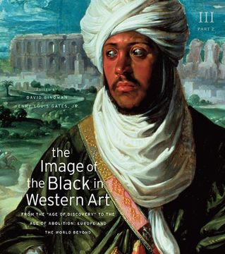 portada The Image of the Black in Western Art, Volume Iii: From the "Age of Discovery" to the age of Abolition, Part 2: Europe and the World Beyond 