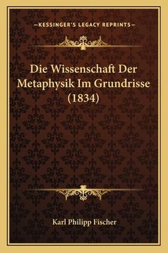portada Die Wissenschaft Der Metaphysik Im Grundrisse (1834) (in German)