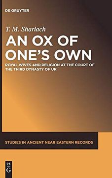 portada An ox of One's Own: Royal Wives and Religion at the Court of the Third Dynasty of ur (Studies in Ancient Near Eastern Records (Saner)) (en Inglés)