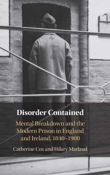 portada Disorder Contained: Mental Breakdown and the Modern Prison in England and Ireland, 1840 – 1900 (en Inglés)