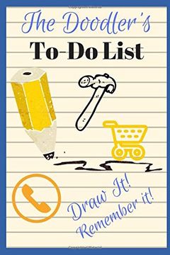 portada The Doodler's To-Do List - Draw it! Remember It! 100 Page Divided Doodle Book to Help you Remember Your To-Do List! Proven to Work! (en Inglés)