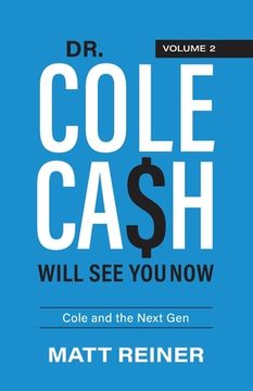 portada Dr. Cole Cash Will See You Now: Cole and the Next Gen (en Inglés)