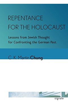 portada Repentance for the Holocaust: Lessons from Jewish Thought for Confronting the German Past (Signale: Modern German Letters, Cultures, and Thought)