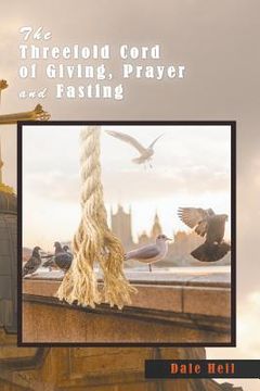 portada The Threefold Cord of Giving, Prayer and Fasting (in English)