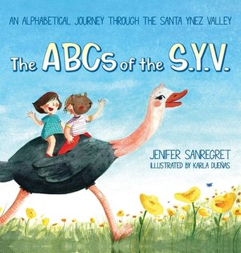 portada The ABCs of S.Y.V.: An alphabetical journey through the Santa Ynez Valley (en Inglés)