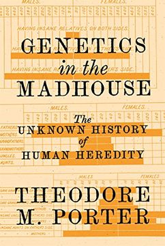portada Genetics in the Madhouse: The Unknown History of Human Heredity (in English)