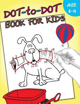 portada Dot-to-Dot Book For Kids Ages 4-8: Activity Connect the dots, Coloring Book for Kids Ages 2-4 3-5 (en Inglés)