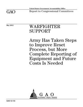 portada Warfighter support  : Army has taken steps to improve reset process, but more complete reporting of equipment and future costs is needed : report to congressional committees.