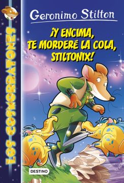 portada Y Encima, te Morderé la Cola, Stiltonix! Los Cosmorratones nº 11 (Geronimo Stilton) (in Spanish)