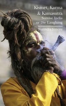 portada Kismet, Karma & Kamasutra: Survive India or Die Laughing (en Inglés)