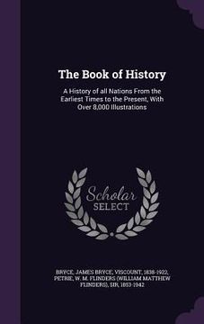 portada The Book of History: A History of all Nations From the Earliest Times to the Present, With Over 8,000 Illustrations