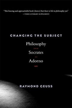 portada Changing the Subject: Philosophy From Socrates to Adorno (en Inglés)