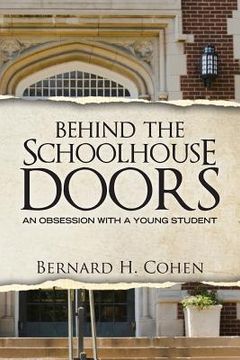 portada Behind The Schoolhouse Doors: An Obsession With a Young Student (en Inglés)
