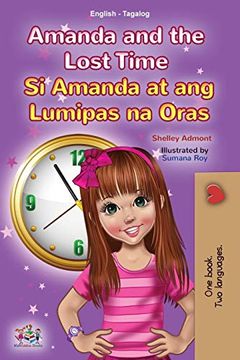 portada Amanda and the Lost Time (English Tagalog Bilingual Book for Kids): Filipino Children'S Book (English Tagalog Bilingual Collection) (en Tagalo)