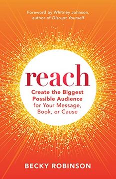 portada Reach: Create the Biggest Possible Audience for Your Message, Book, or Cause (en Inglés)