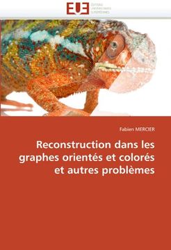 portada Reconstruction Dans Les Graphes Orientes Et Colores Et Autres Problemes