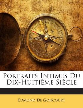 portada Portraits Intimes Du Dix-Huitième Siècle (en Francés)