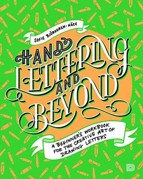 portada Hand Lettering and Beyond: A Beginner's Workbook for the Creative art of Drawing Letters (en Inglés)