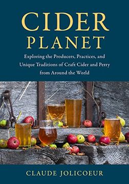 portada Cider Planet: Exploring the Producers, Practices, and Unique Traditions of Craft Cider and Perry From Around the World (en Inglés)