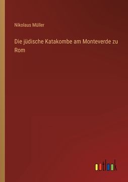 portada Die jüdische Katakombe am Monteverde zu Rom (en Alemán)