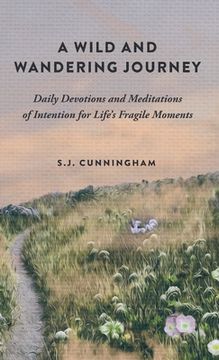 portada A Wild and Wandering Journey: Daily Devotions and Meditations of Intention for Life's Fragile Moments (en Inglés)