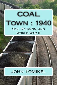 portada COAL Town: 1940: Sex, Religion, and World War II (en Inglés)